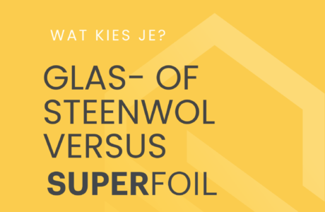 Glas- of steenwol versus SuperFOIL: wat kies je?